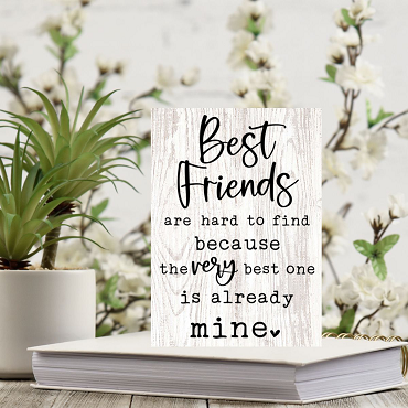 Best Friends are Hard to Find Because the Very Best One is Already Mine Sign Choose Size